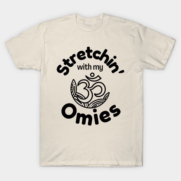 Stretchin&#39; with my omies T-Shirt by monicasareen